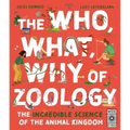 The Who, What, Why of Zoology: The Incredible Science of the Animal Kingdom