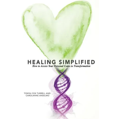 Healing Simplified: How to Access Your Personal Codes for Transformation
