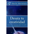 Desata tu creatividad: Descubre tu potencial y logra tus sueños