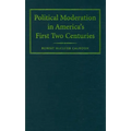 Political Moderation in America's First Two Centuries