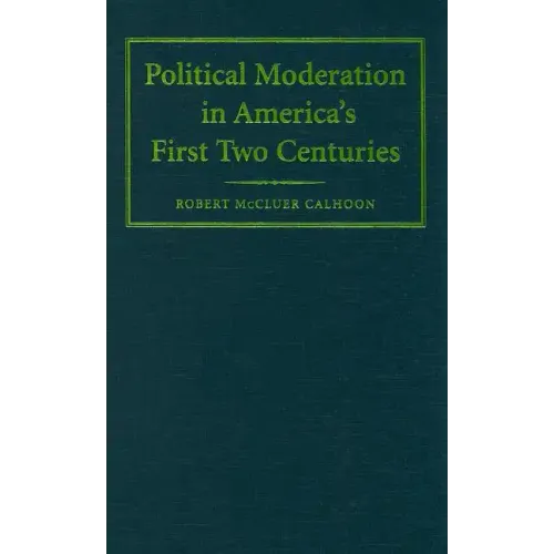 Political Moderation in America's First Two Centuries