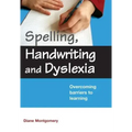 Spelling, Handwriting and Dyslexia: Overcoming Barriers to Learning