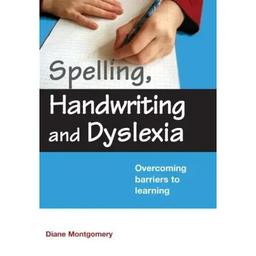 Spelling, Handwriting and Dyslexia: Overcoming Barriers to Learning