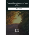 Personal Recollections of Joan of Arc
