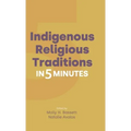 Indigenous Religious Traditions in 5 Minutes