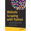 Website Scraping with Python: Using Beautifulsoup and Scrapy