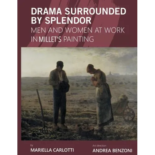 Drama Surrounded by Splendor: Men and Women at Work in Jean-François Millet's Paintings