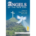 Angels of the New Era: 33 Days to Teach Your Soul How to Fly