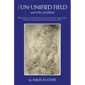 The Un-Unified Field: And Other Problems