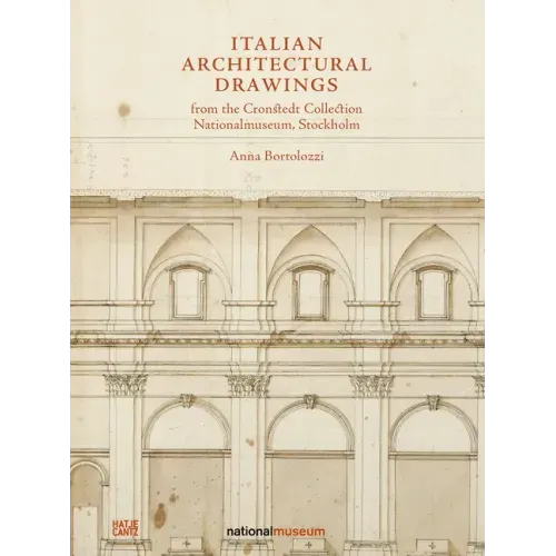 Italian Architectural Drawings from the Cronstedt Collection in the Nationalmuseum