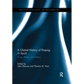 A Global History of Doping in Sport: Drugs, Policy, and Politics