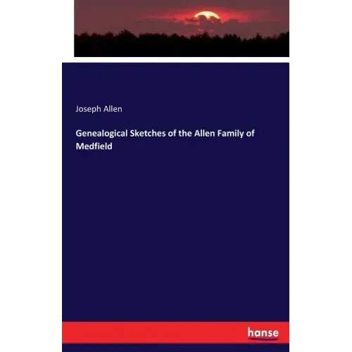 Genealogical Sketches of the Allen Family of Medfield