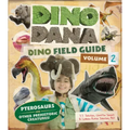Dino Dana: Dino Field Guide: Pterosaurs and Other Prehistoric Creatures! (Dinosaurs for Kids, Science Book for Kids, Fossils, Prehistoric)