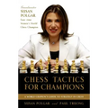 Chess Tactics for Champions: A Step-By-Step Guide to Using Tactics and Combinations the Polgar Way