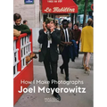 Joel Meyerowitz: How I Make Photographs