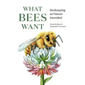 What Bees Want: Beekeeping as Nature Intended