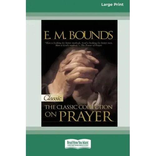 E.M. Bounds: Classic Collection on Prayer (Large Print 16pt) [Volume 2 of 2]