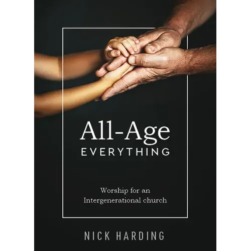All-Age Everything: Worship for an Intergenerational Church