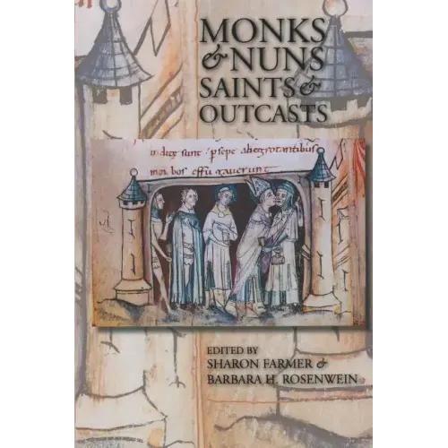 Monks & Nuns, Saints & Outcasts: Religion in Medieval Society Essays in Honor of Lester K. Little