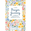 A Guided Prayer Journey: A Journal for Writing Personalized Prayers That Avail Much