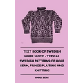 Text Book of Swedish Home Sloyd - Typical Swedish Patterns of Hole Seam, Fringe Plaiting and Knitting