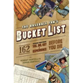 The Baseball Fan's Bucket List: 162 Things You Must Do, See, Get, and Experience Before You Die