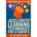 Accelerated Learning Techniques for Students: Learn More in Less Time