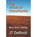 The Winds of Waxahachie: Nine Short Stories