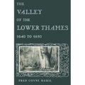 The Valley of the Lower Thames 1640 to 1850