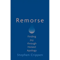 Remorse: Finding Joy Through Honest Apology