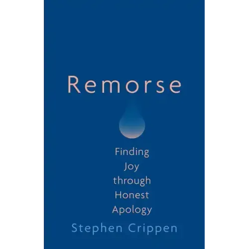Remorse: Finding Joy Through Honest Apology