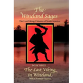 The Wineland Sagas Book Three The Last Viking in Wineland: The Lost Viking Colonies of North America