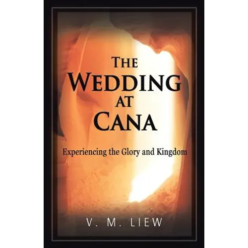 The Wedding at Cana: Experiencing the Glory and Kingdom