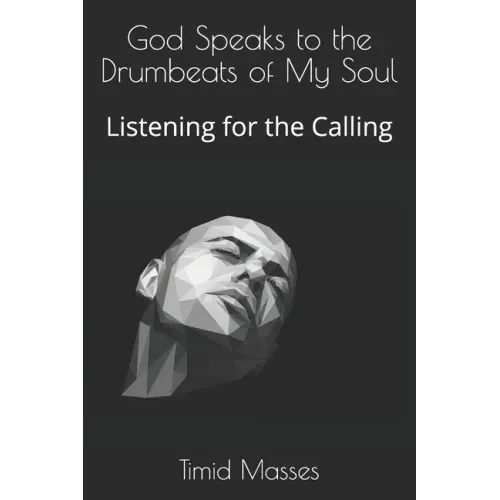 God Speaks to the Drumbeats of My Soul: Listening for the Calling