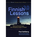 Finnish Lessons 3.0: What Can the World Learn from Educational Change in Finland?