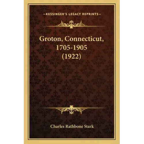 Groton, Connecticut, 1705-1905 (1922)