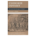 Cherokee Odyssey: The Journey from Sovereign to Civilized