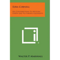 Ezra Cornell: His Contributions to Western Union and to Cornell University