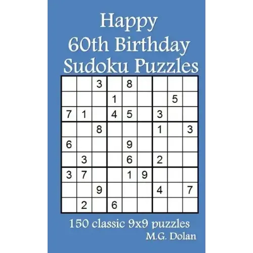 Happy 60th Birthday Sudoku Puzzles: 150 classic 9x9 puzzles