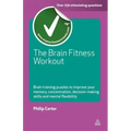 The Brain Fitness Workout: Brain Training Puzzles to Improve Your Memory Concentration Decision Making Skills and Mental Flexibility