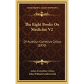 The Eight Books On Medicine V2: Of Aurelius Cornelius Celsus (1830)