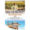 Hello, from Somewhere: Stories of the Roads I Traveled (A Memoir)