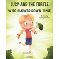 Lucy and the Turtle Who Slowed Down Time
