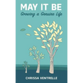 May It Be: Growing a Genuine Life