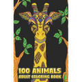 100 Animals Adult Coloring Book: Stress Relieving Designs to Color, Relax and Unwind (Coloring Books for Adults) 6 x 9 100 pages
