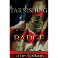 Tarnishing of the Badge: What's Going on with Law Enforcement? An Insider's Perspective