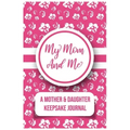 My Mom And Me: A Mother And daughter Keepsake Journal