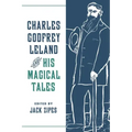 Charles Godfrey Leland and His Magical Tales