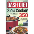 The DASH Diet Slow Cooker Cookbook: 350 Low-Salt Recipes to Lower Blood Pressure and Improve Your Health