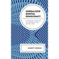 Unrealized Digital Democracy: A Critical Analysis of Power in the Digital Age